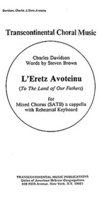 Charles Davidson: L'eretz Avoteinu to The Land Of Our Fathers (SATB a Cappella)