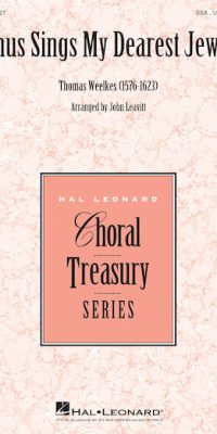Thomas Weelkes: Thus Sings My Dearest Jewel