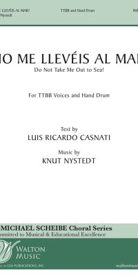 Knut Nystedt_Luis Richardo Casnati: No Me Llevéis Al Mar! (TTBB)