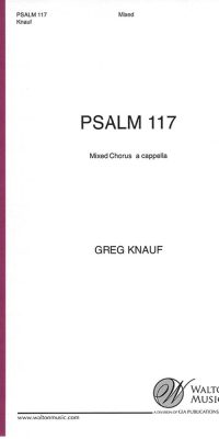 Greg Knauf: Psalm 117 (SATB a Cappella)