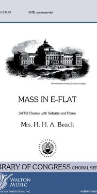Amy Marcy (Cheney) Beach: Mass in E Flat (SATB)