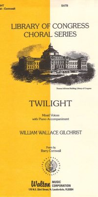William Wallace Gilchrist: Twilight (SATB)
