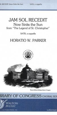 Horatio W. Parker: Jam Sol Recedit (SATB A Cappella)