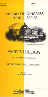George Whitefield Chadwick: Mary's Lullaby (SSAA)