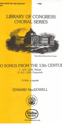 Edward A. MacDowell: Two Songs from the 13th Century (TTBB a cappella)