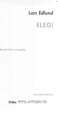 Lars Edlund_Gunnar Ekel÷f: Elegi (SATB a Cappella)