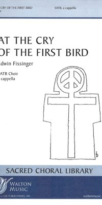 Edwin Fissinger: At the Cry of the First Bird (SATB a Cappella)