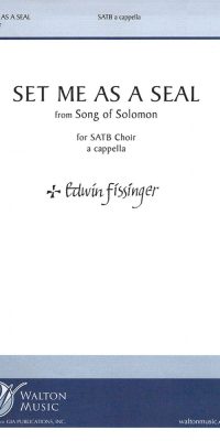 Edwin Fissinger: Set Me as a Seal (SATB)