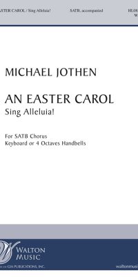 Michael Jothen: An Easter Carol (SATB)
