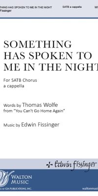 Edwin Fissinger: Something Has Spoken to Me in the Night (SATB a Cappella)