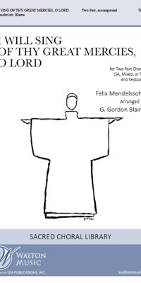 Mendelssohn: I Will Sing of Thy Great Mercies, O Lord (2-part Vocal)