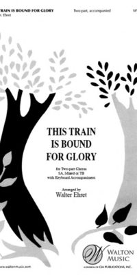 This Train Is Bound fuer Glory (2-part Vocal)