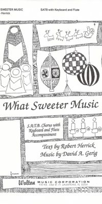 David A. Gerig: What Sweeter Music (SATB)