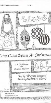 Robert A. Harris: Love Came Down at Christmas (SATB)