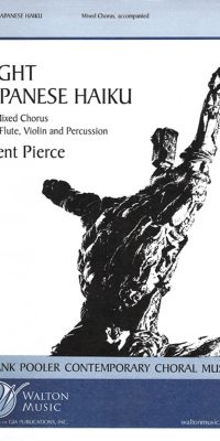 Brent Pierce: Eight Japanese Haiku (Collection) (SATB)
