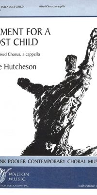 Jere Hutcheson: Lament For A Lost Child (SATB a Cappella)