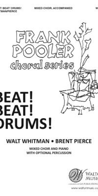 Brent Pierce: Beat! Beat! Drums! (SATB)