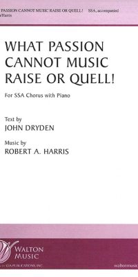 Robert A. Harris: What Passion Cannot Music Raise or Quell! (3 Part Treble)