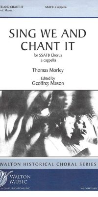 Morley: Sing We and Chant It (SSATB)