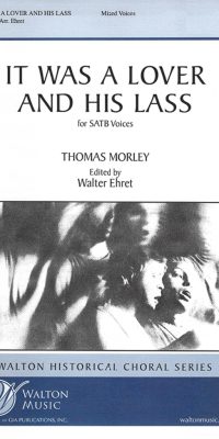 Morley: It Was a Lover and His Lass (SATB)
