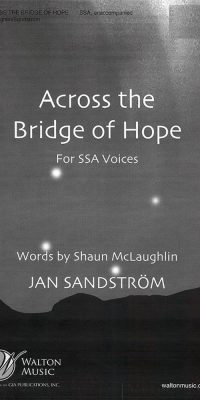 SandstrÃƒÂ·m_McLaughlin: Across the Bridge of Hope (SSA a cappella)