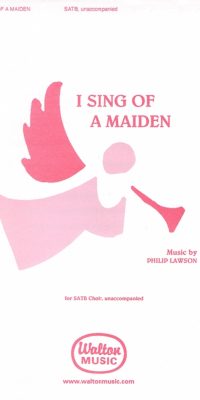 Philip Lawson: I Sing of a Maiden (SATB a Cappella)