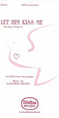 Jonathan Miller: Let Him Kiss Me(SSATB a cappella) (SSATB a cappella)