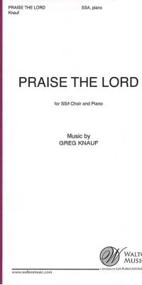Greg Knauf: Praise the Lord (Psalm 148) (SSA)