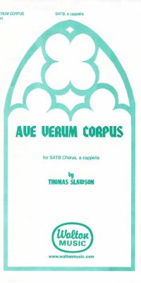 Thomas Slawson: Ave Verum Corpus (SATB a Cappella)