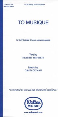 David Dickau_Robert Herrick: To Musique (SATB a Cappella)