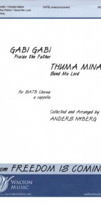 Anders Nyberg: Gabi, Gabi (Praise the Father) & Thuma Mina (SATB a Cappella)