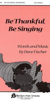 Be Thankful, Be Singing (SATB)