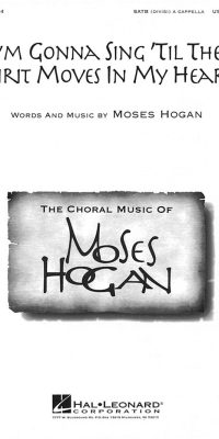 I'm gonna Sing 'til the Spirit Moves in my Heart (SATB)