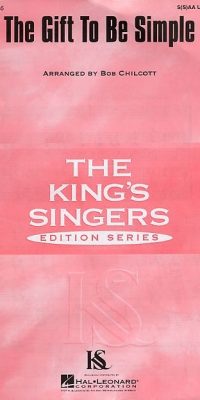 The King's Singers: The Gift To Be Simple (S(S)AA)