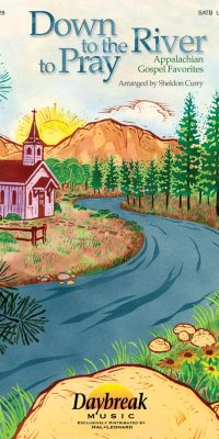 Down to the River to Pray (Collection)(Appalachian Gospel Favorites)