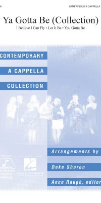 Ya Gotta Be(Choral Collection)