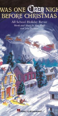 Twas One Crazy Night Before Christmas (teacher ed(All-School Holiday Revue)