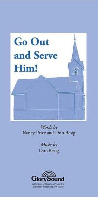 Go Out and Serve Him!