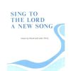 Sing to the Lord a New Song