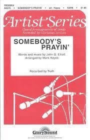 Somebody's Prayin' (SATB)