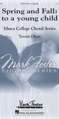 Mark Foster: Spring and Fall: To a Young Child (SATB)