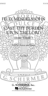 Felix Mendelssohn: Cast Thy Burden Upon The Lord From Elijah