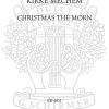 Kirke Mechem: Christmas the Morn
