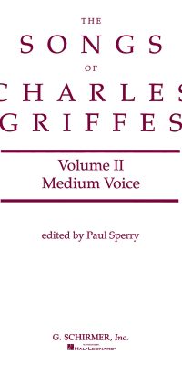 Charles T. Griffes: Songs of Charles Griffes - Volume II