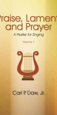 Praise, Lament, and Prayer: A Psalter Vol. 1