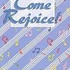 Come, Rejoice!