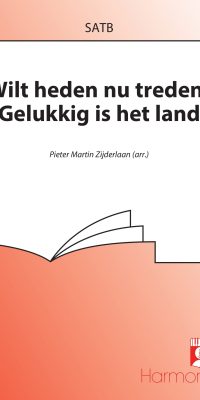 Wilt Heden Nu Treden / Gelukkig Is Het Land