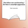 Het Teken Van Vernieuwing/De Heer Is Waarlijk Opgestaan