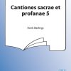 Henk Badings: Cantiones Sacrae Et Profanae 5