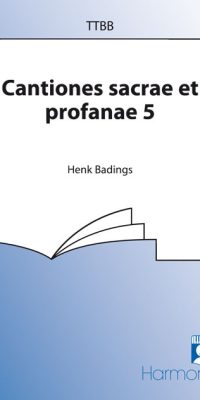 Henk Badings: Cantiones Sacrae Et Profanae 5